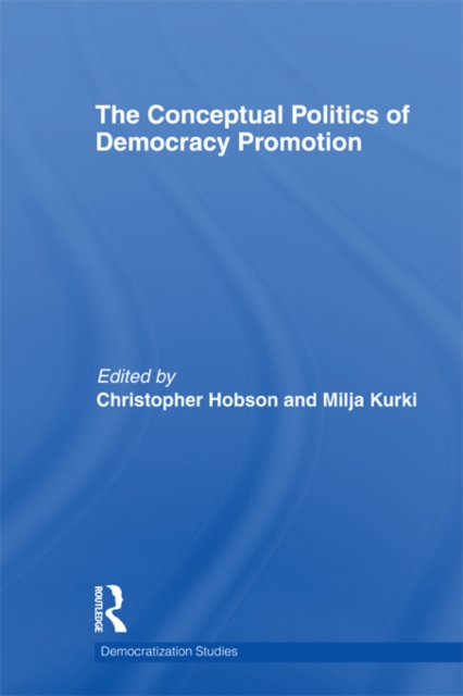 The Conceptual Politics of Democracy Promotion, PDF eBook