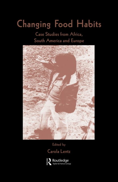 Changing Food Habits : Case Studies from Africa, South America and Europe, EPUB eBook
