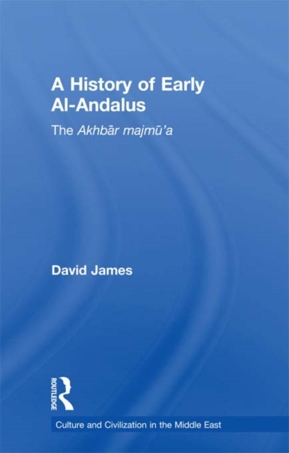 A History of Early Al-Andalus : The Akhbar Majmu'a, PDF eBook