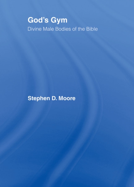 God's Gym : Divine Male Bodies of the Bible, PDF eBook