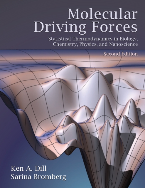 Molecular Driving Forces : Statistical Thermodynamics in Biology, Chemistry, Physics, and Nanoscience, PDF eBook