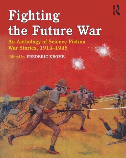 Fighting the Future War : An Anthology of Science Fiction War Stories, 1914-1945, PDF eBook