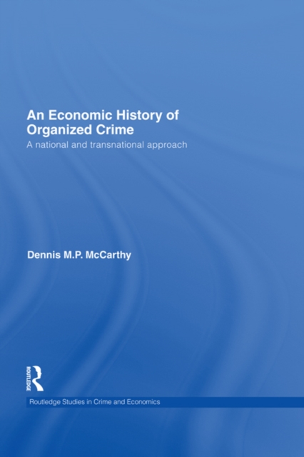 An Economic History of Organized Crime : A National and Transnational Approach, EPUB eBook