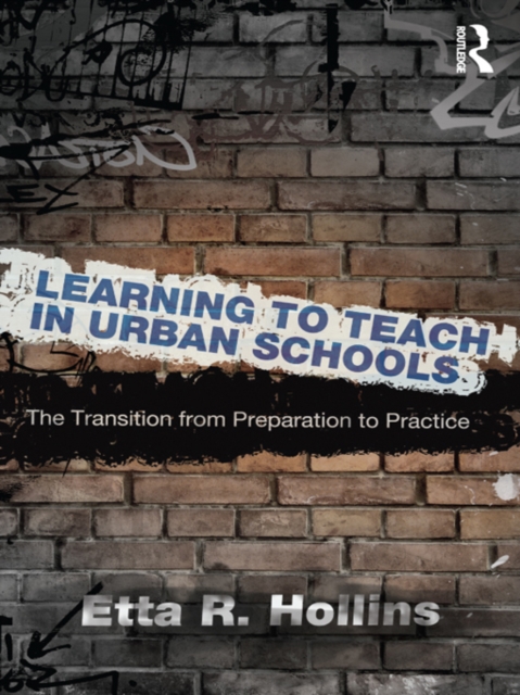 Learning to Teach in Urban Schools : The Transition from Preparation to Practice, EPUB eBook