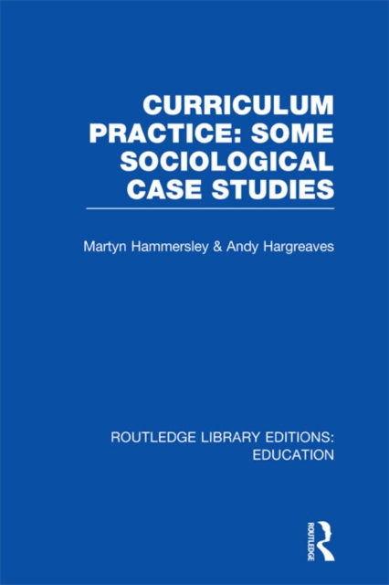Curriculum Practice : Some Sociological Case Studies, EPUB eBook