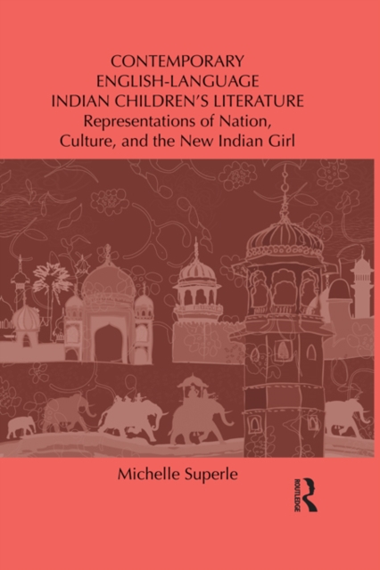 Contemporary English-Language Indian Children's Literature : Representations of Nation, Culture, and the New Indian Girl, EPUB eBook