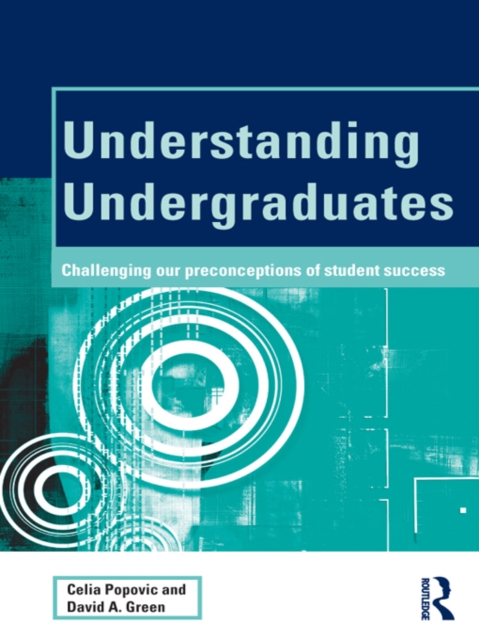 Understanding Undergraduates : Challenging our preconceptions of student success, PDF eBook