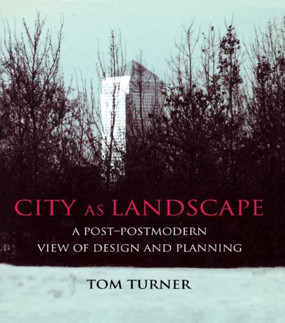 City as Landscape : A Post Post-Modern View of Design and Planning, EPUB eBook
