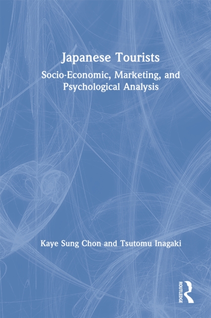 Japanese Tourists : Socio-Economic, Marketing, and Psychological Analysis, PDF eBook