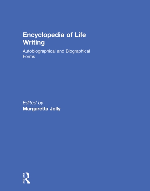 Encyclopedia of Life Writing : Autobiographical and Biographical Forms, EPUB eBook