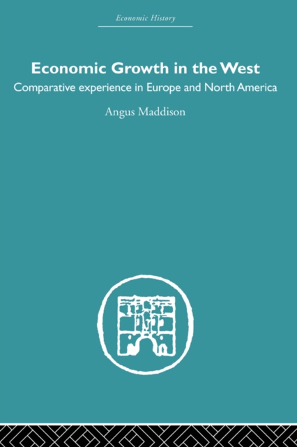 Economic Growth in the West : Comparative Experience in Europe and North America, EPUB eBook