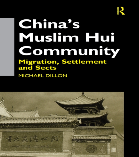China's Muslim Hui Community : Migration, Settlement and Sects, PDF eBook
