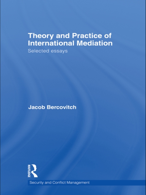 Theory and Practice of International Mediation : Selected Essays, EPUB eBook