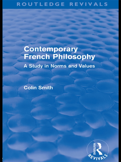 Contemporary French Philosophy (Routledge Revivals) : A Study in Norms and Values, PDF eBook