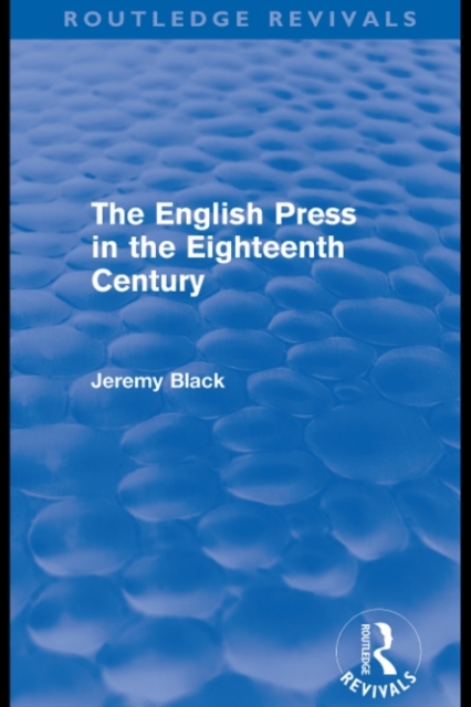 The English Press in the Eighteenth Century (Routledge Revivals), PDF eBook