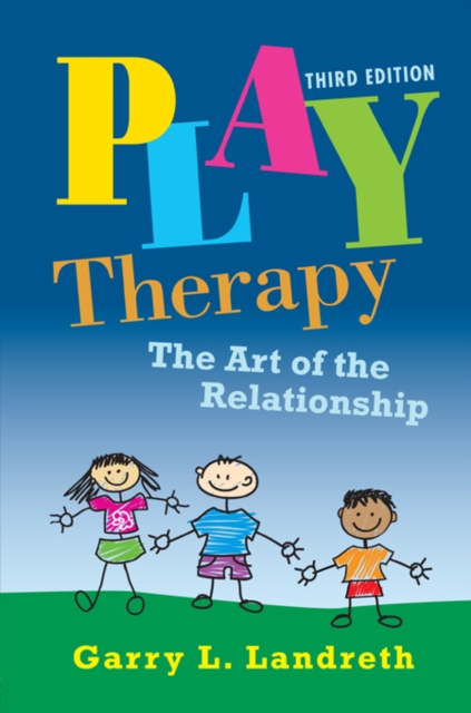Play Therapy : The Art of the Relationship, EPUB eBook