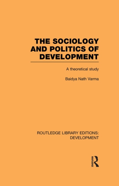 The Sociology and Politics of Development : A Theoretical Study, PDF eBook