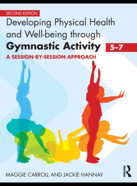 Developing Physical Health and Well-Being through Gymnastic Activity (5-7) : A Session-by-Session Approach, EPUB eBook
