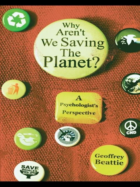 Why Aren't We Saving the Planet? : A Psychologist's Perspective, PDF eBook