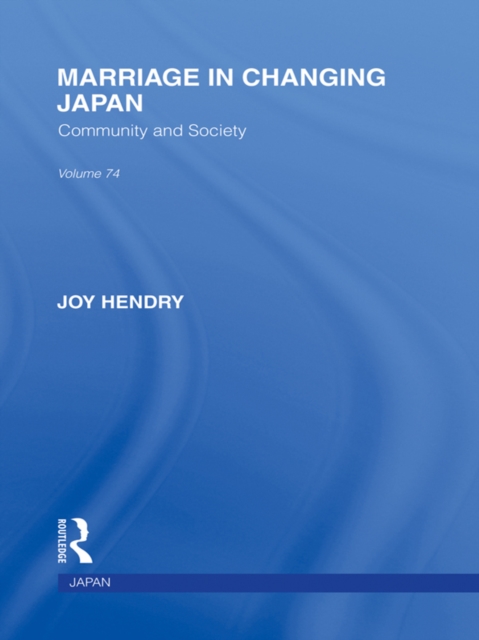 Marriage in Changing Japan : Community & Society, PDF eBook