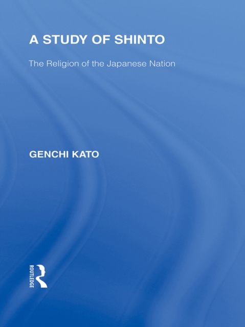 A Study of Shinto : The Religion of the Japanese Nation, EPUB eBook