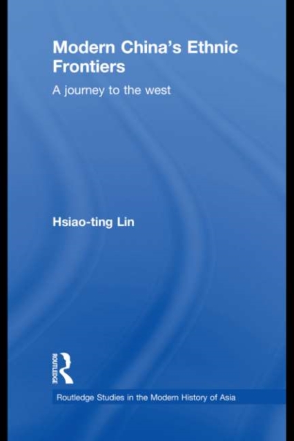 Modern China's Ethnic Frontiers : A Journey to the West, EPUB eBook
