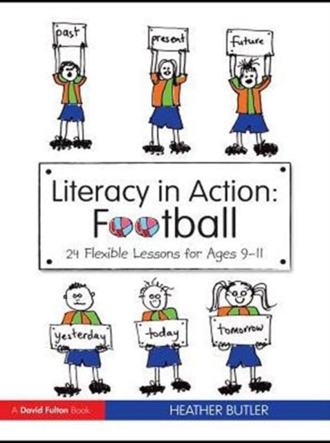 Literacy in Action: Football : 24 Flexible Lessons for Ages 9-11, PDF eBook