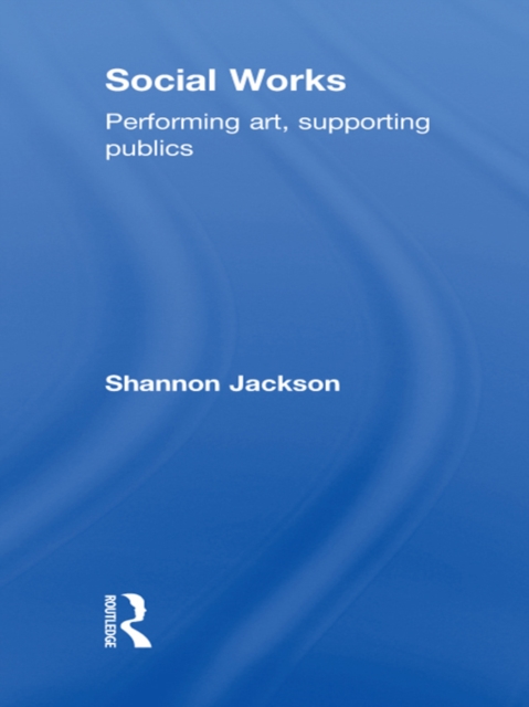 Social Works : Performing Art, Supporting Publics, PDF eBook