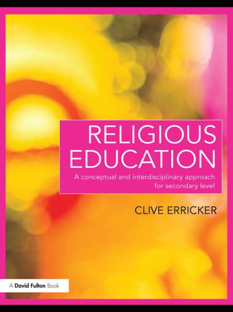 Religious Education : A Conceptual and Interdisciplinary Approach for Secondary Level, PDF eBook