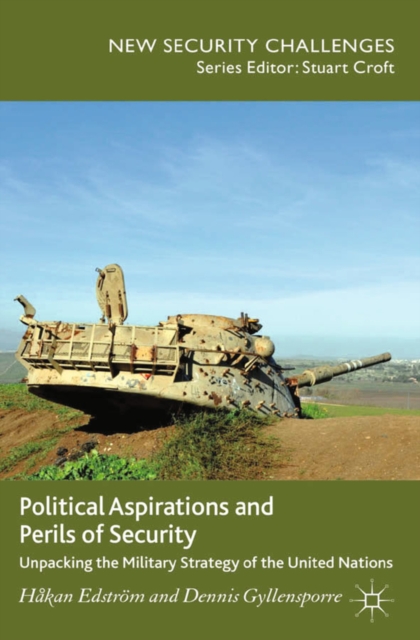 Political Aspirations and Perils of Security : Unpacking the Military Strategy of the United Nations, PDF eBook