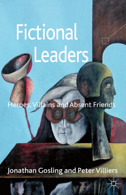 Fictional Leaders : Heroes, Villans and Absent Friends, PDF eBook