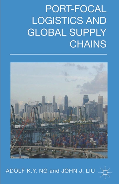 Port-Focal Logistics and Global Supply Chains, PDF eBook