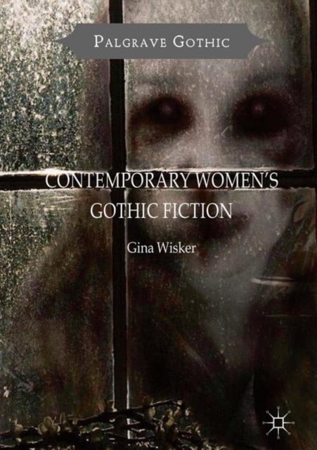 Contemporary Women's Gothic Fiction : Carnival, Hauntings and Vampire Kisses, EPUB eBook