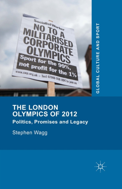 The London Olympics of 2012 : Politics, Promises and Legacy, PDF eBook