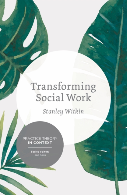 Transforming Social Work : Social Constructionist Reflections on Contemporary and Enduring Issues, PDF eBook