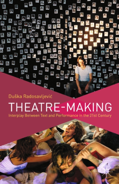Theatre-Making : Interplay Between Text and Performance in the 21st Century, PDF eBook