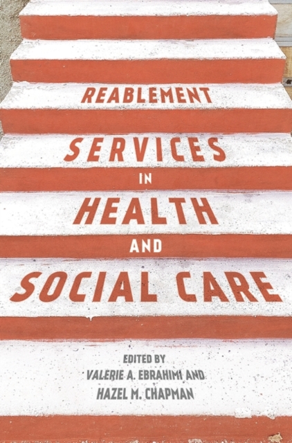 Reablement Services in Health and Social Care : A guide to practice for students and support workers, PDF eBook