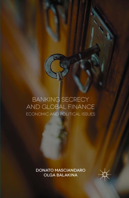 Banking Secrecy and Global Finance : Economic and Political Issues, PDF eBook