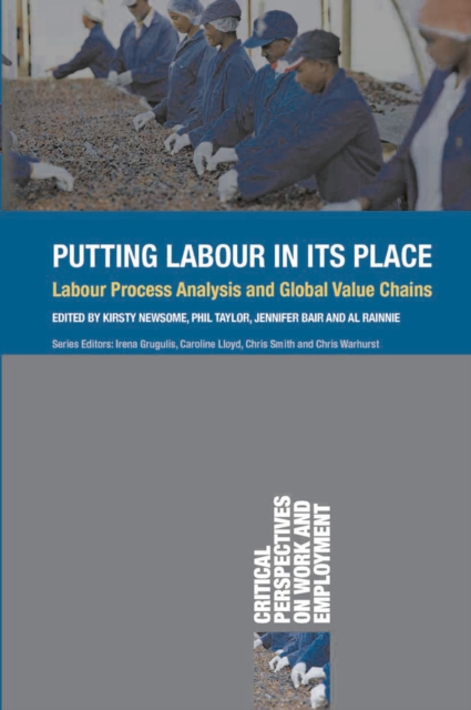 Putting Labour in its Place : Labour Process Analysis and Global Value Chains, PDF eBook