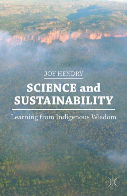 Science and Sustainability : Learning from Indigenous Wisdom, PDF eBook
