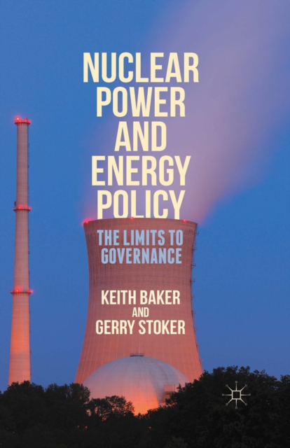 Nuclear Power and Energy Policy : The Limits to Governance, PDF eBook