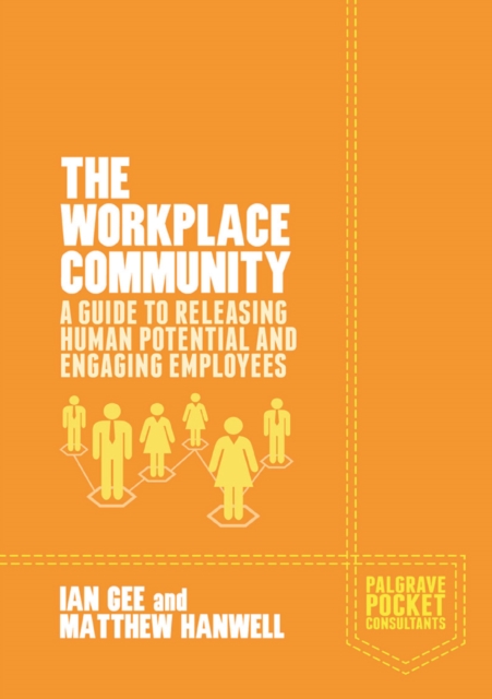 The Workplace Community : A Guide to Releasing Human Potential and Engaging Employees, PDF eBook