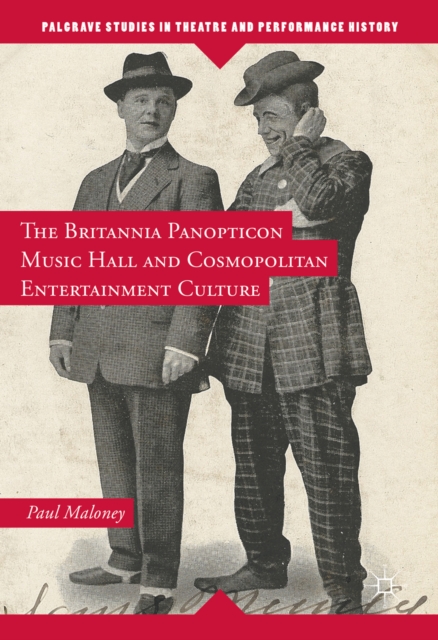 The Britannia Panopticon Music Hall and Cosmopolitan Entertainment Culture, PDF eBook