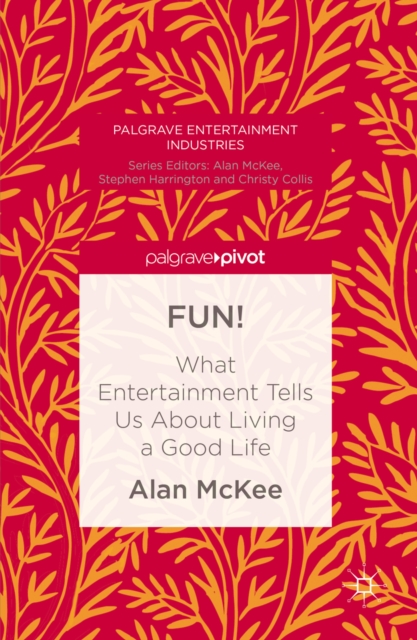 FUN! : What Entertainment Tells Us About Living a Good Life, EPUB eBook
