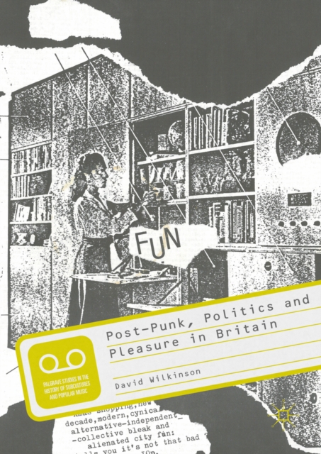 Post-Punk, Politics and Pleasure in Britain, PDF eBook