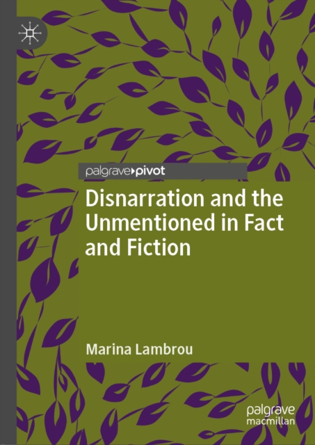 Disnarration and the Unmentioned in Fact and Fiction, EPUB eBook