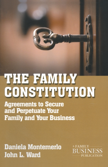 The Family Constitution : Agreements to Secure and Perpetuate Your Family and Your Business, PDF eBook