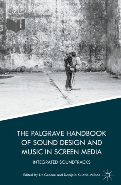 The Palgrave Handbook of Sound Design and Music in Screen Media : Integrated Soundtracks, PDF eBook