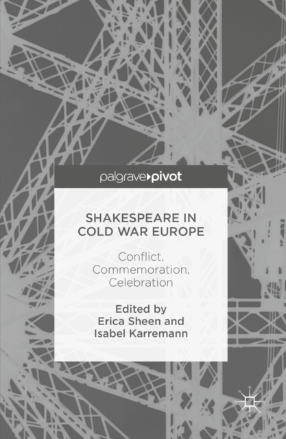 Shakespeare in Cold War Europe : Conflict, Commemoration, Celebration, PDF eBook