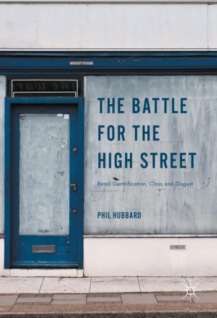 The Battle for the High Street : Retail Gentrification, Class and Disgust, EPUB eBook